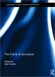Title: The Future of Journalism, Author: Bob Franklin