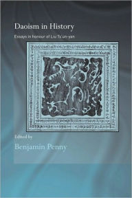 Title: Daoism in History: Essays in Honour of Liu Ts'un-yan / Edition 1, Author: Benjamin Penny