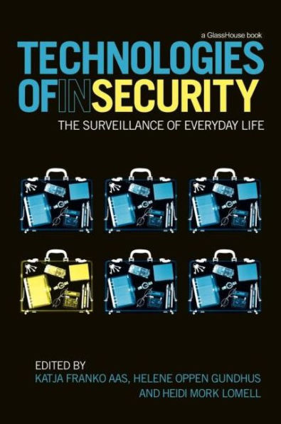 Technologies of InSecurity: The Surveillance of Everyday Life