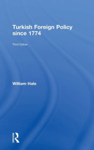 Title: Turkish Foreign Policy since 1774, Author: William Hale