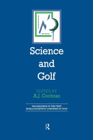 Title: Science and Golf (Routledge Revivals): Proceedings of the First World Scientific Congress of Golf, Author: A. J. Cochran
