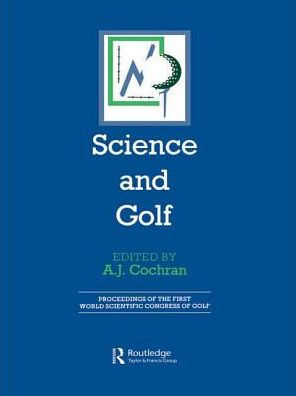 Science and Golf (Routledge Revivals): Proceedings of the First World Scientific Congress of Golf