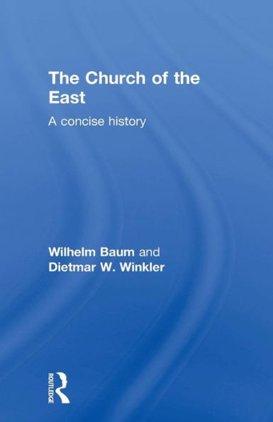 The Church of the East: A Concise History / Edition 1