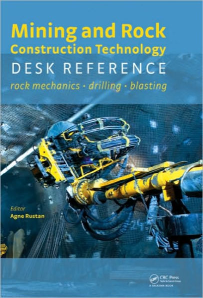 Mining and Rock Construction Technology Desk Reference: Mechanics, Drilling & Blasting