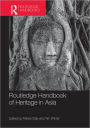 Routledge Handbook of Heritage in Asia / Edition 1