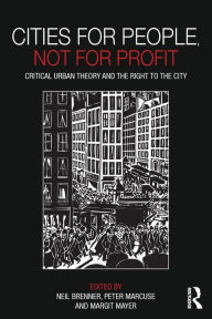 Title: Cities for People, Not for Profit: Critical Urban Theory and the Right to the City / Edition 1, Author: Neil  Brenner