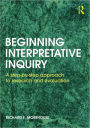 Beginning Interpretative Inquiry: A Step-by-Step Approach to Research and Evaluation