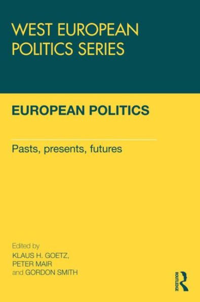 European Politics: Pasts, presents, futures / Edition 1