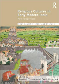 Title: Religious Cultures in Early Modern India: New Perspectives, Author: Rosalind O'Hanlon