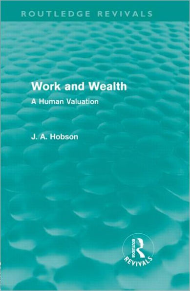 Work and Wealth (Routledge Revivals): A Human Valuation / Edition 1