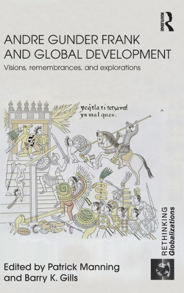 Andre Gunder Frank and Global Development: Visions, Remembrances, and Explorations / Edition 1