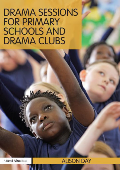 Drama Sessions for Primary Schools and Drama Clubs / Edition 1
