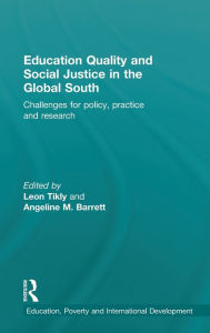 Title: Education Quality and Social Justice in the Global South: Challenges for policy, practice and research, Author: Leon Tikly