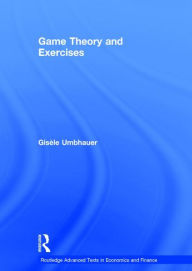 Title: Game Theory and Exercises / Edition 1, Author: Gisèle Umbhauer