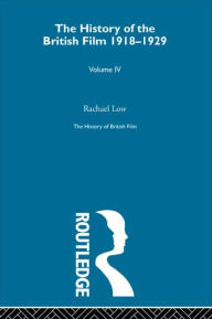 Title: History of British Film (Volume 4): The History of the British Film 1918 - 1929, Author: Rachael Low