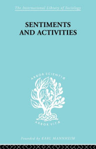 Title: Sentiments and Activities, Author: George Caspar Homans