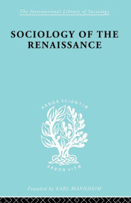 Title: Sociology of the Renaissance, Author: Alfred Von Martin