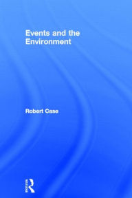 Title: Events and the Environment / Edition 1, Author: Robert Case