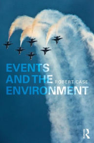 Title: Events and the Environment / Edition 1, Author: Robert Case