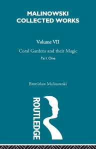 Title: Coral Gardens and Their Magic: The Description of Gardening [1935], Author: Bronislaw Malinowski