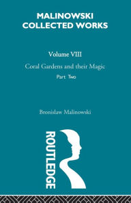 Title: Coral Gardens and Their Magic: The Language and Magic of Gardening [1935], Author: Bronislaw Malinowski