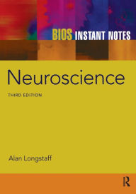 Title: BIOS Instant Notes in Neuroscience / Edition 3, Author: Alan Longstaff