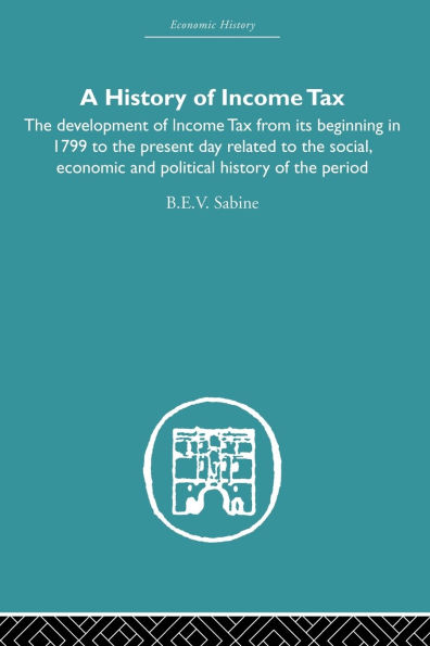 history of Income Tax: the Development Tax from its beginning 1799 to present day related social, economic and political period