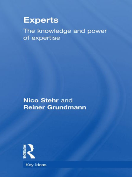 Experts: The Knowledge and Power of Expertise / Edition 1