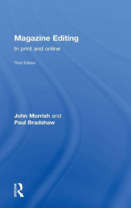 Title: Magazine Editing: In Print and Online, Author: John Morrish
