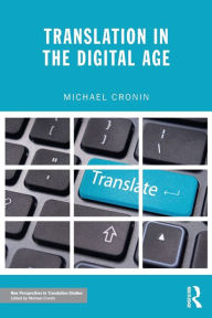 Title: Translation in the Digital Age / Edition 1, Author: Michael Cronin