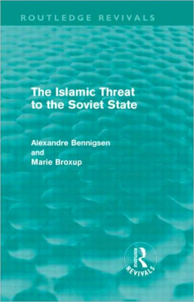 the Islamic Threat to Soviet State (Routledge Revivals)