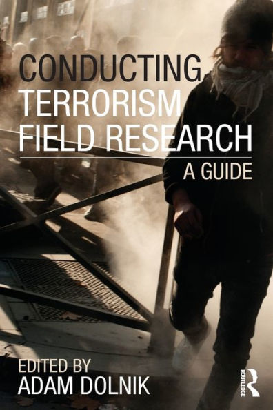 Conducting Terrorism Field Research: A Guide / Edition 1