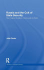 Russia and the Cult of State Security: The Chekist Tradition, From Lenin to Putin