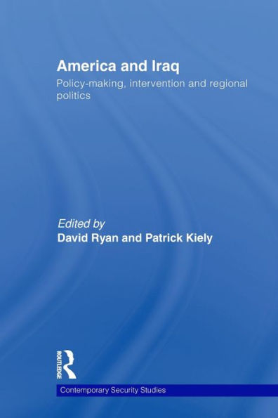 America and Iraq: Policy-making, Intervention and Regional Politics / Edition 1