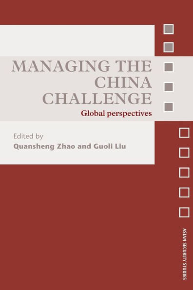 Managing the China Challenge: Global Perspectives / Edition 1