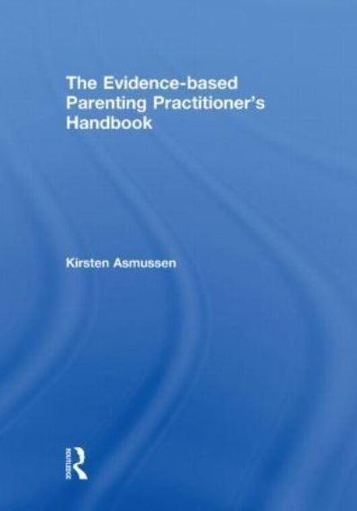 The Evidence-based Parenting Practitioner's Handbook