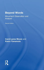 Title: Beyond Words: Movement Observation and Analysis, Author: Carol-Lynne Moore