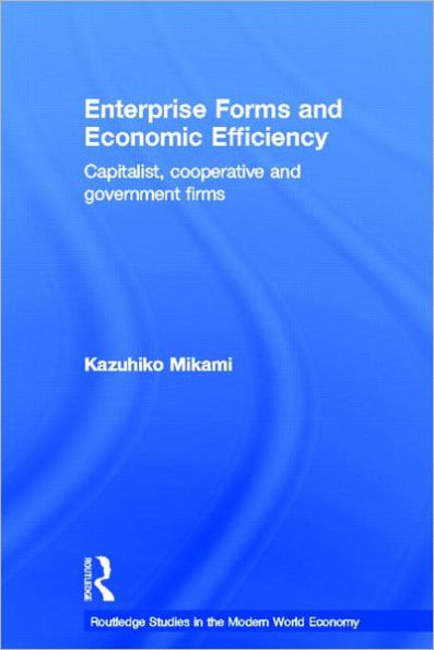 Enterprise Forms and Economic Efficiency: Capitalist, Cooperative and Government Firms