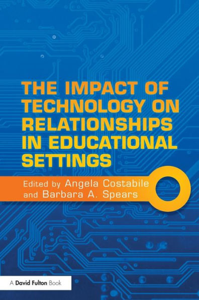 The Impact of Technology on Relationships in Educational Settings / Edition 1