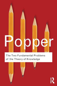 Title: The Two Fundamental Problems of the Theory of Knowledge, Author: Karl Popper