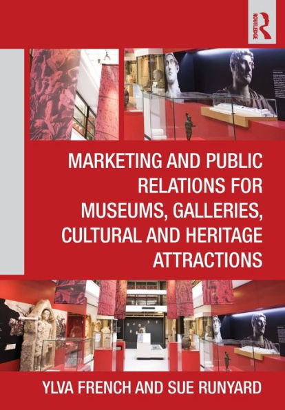 Marketing and Public Relations for Museums, Galleries, Cultural and Heritage Attractions / Edition 1