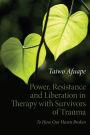 Power, Resistance and Liberation in Therapy with Survivors of Trauma: To Have Our Hearts Broken / Edition 1