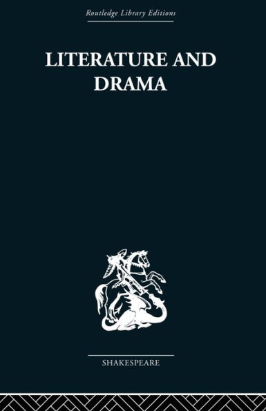 Literature and Drama: with special reference to Shakespeare his contemporaries