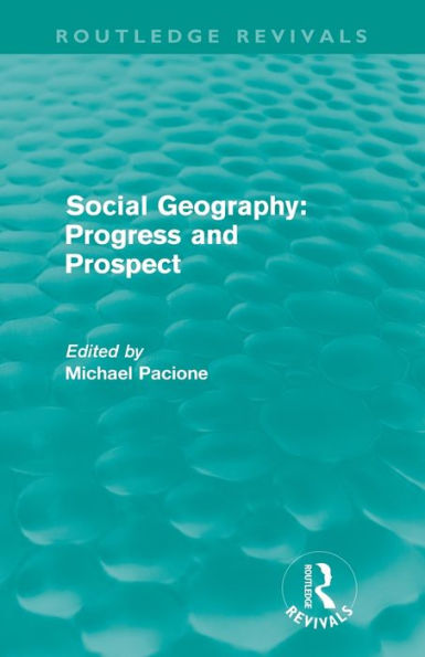 Social Geography (Routledge Revivals): Progress and Prospect