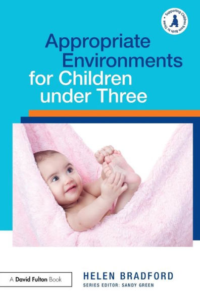 Appropriate Environments for Children under Three / Edition 1