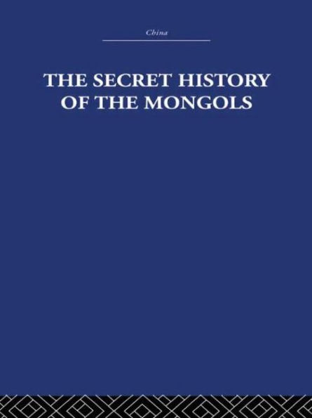 the Secret History of Mongols: And Other Pieces