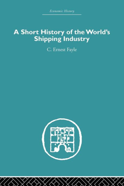 A Short History of the World's Shipping Industry / Edition 1