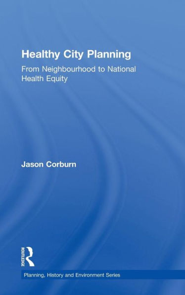 Healthy City Planning: From Neighbourhood to National Health Equity / Edition 1