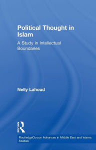 Title: Political Thought in Islam: A Study in Intellectual Boundaries / Edition 1, Author: Nelly Lahoud