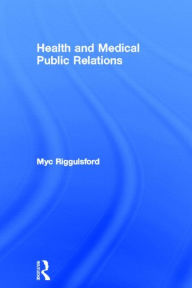 Title: Health and Medical Public Relations, Author: Myc Riggulsford